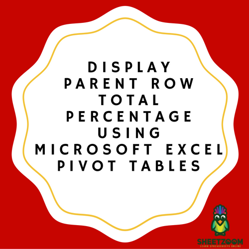 Display Parent Row Total Percentage Using Microsoft Excel Pivot Tables